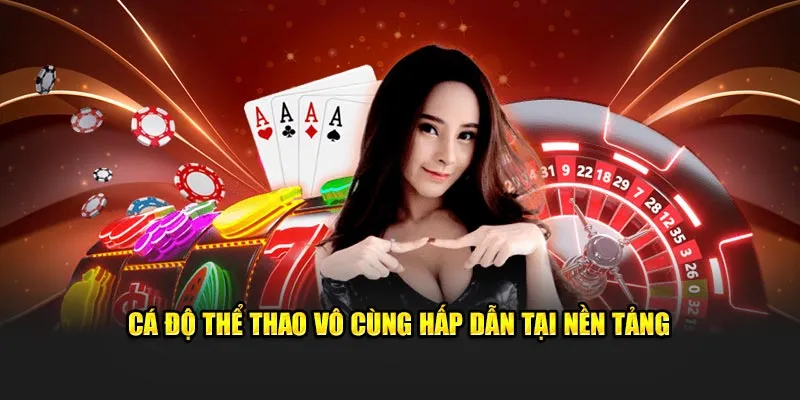 Cá độ thể thao vô cùng hấp dẫn tại nền tảng