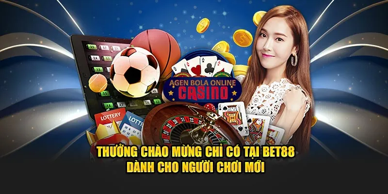 Thưởng chào mừng chỉ có tại Bet88 dành cho người chơi mới