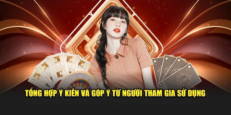 Tổng hợp ý kiến và góp ý từ người tham gia sử dụng